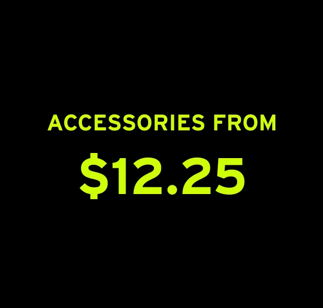 ACCESSORIES FROM $12.25