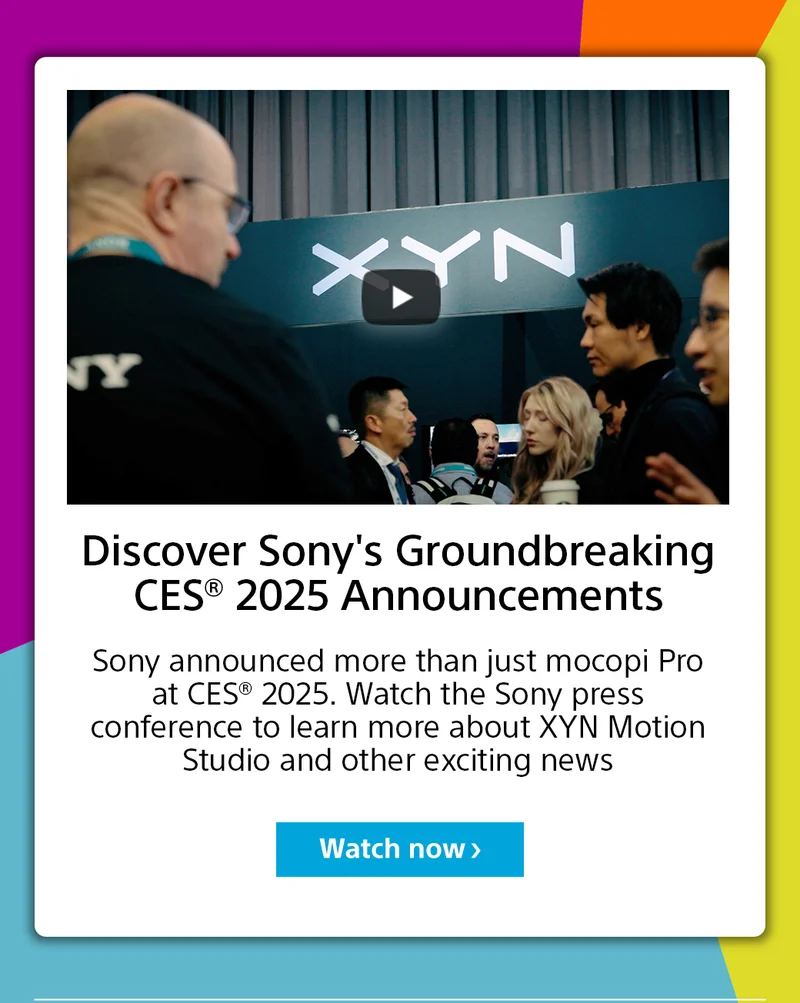 Discover Sony's GRoundbreaking CES® 2025 Announcements | Sony announced more than just mocopi Pro at CES® 2025. Watch the Sony press conference to learn more about XYN motion studio and other exciting news. | Watch now