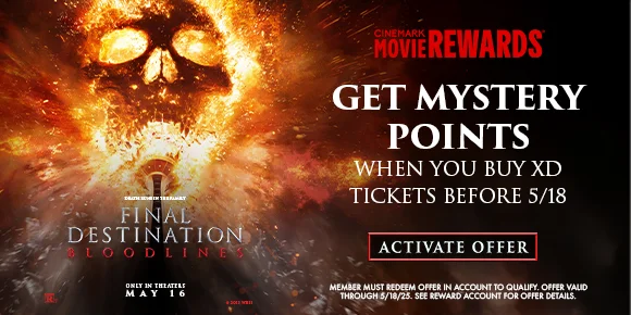 FINAL DESTINATION: BLOODLINES | GET MYSTERY POINTS WHEN YOU BUY XD TICKETS BEFORE 5/18 | ACTIVATE OFFER >
