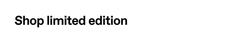 Shop limited edition