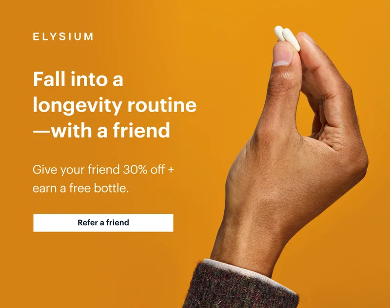 ELYSIUM | Fall into a longevity routine—with a friend | Give your friend 30% off + earn a free bottle. | Refer a friend