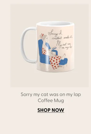 Sorry my cat was on my lap Coffee Mug