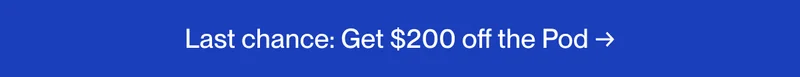 Last chance: Get $200 off the Pod