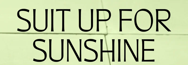 Suit up for sunshine