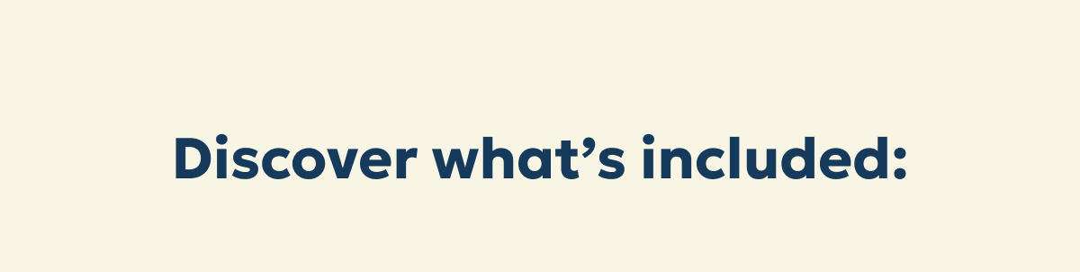 Discover what’s included:
