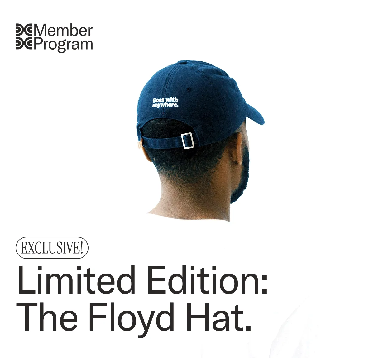Exclusive! Limited Edition: The Floyd Hat. Free with your purchase of a Floyd Membership, this weekend only.