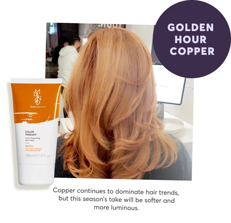 Golden hour copper Copper continues to dominate hair trends, but this season’s take will be softer and more luminous.