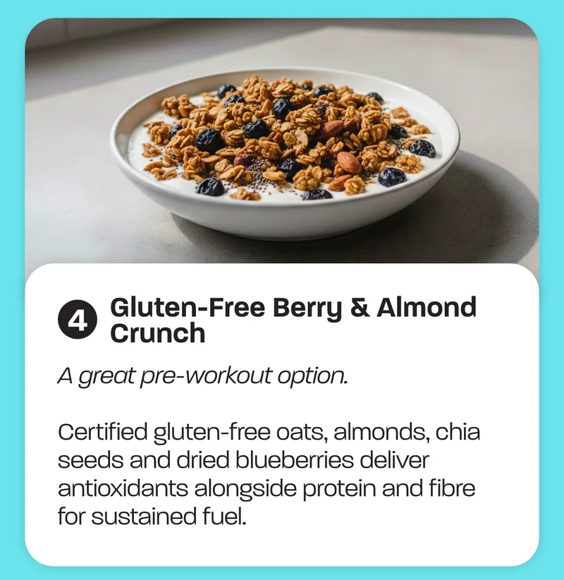 Gluten-Free Berry & Almond Crunch - A great pre-workout option. Certified gluten-free oats, almonds, chia seeds and dried blueberries deliver antioxidants alongside protein and fibre for sustained fuel.