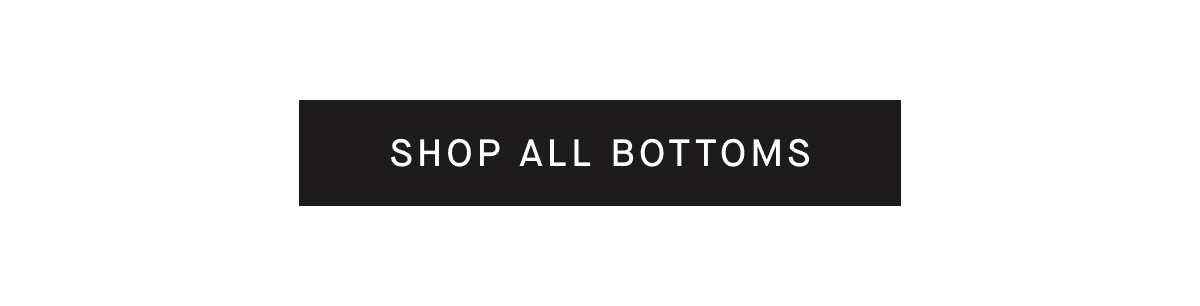SHOP ALL BOTTOMS