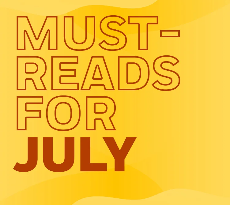 Must-Reads for July
