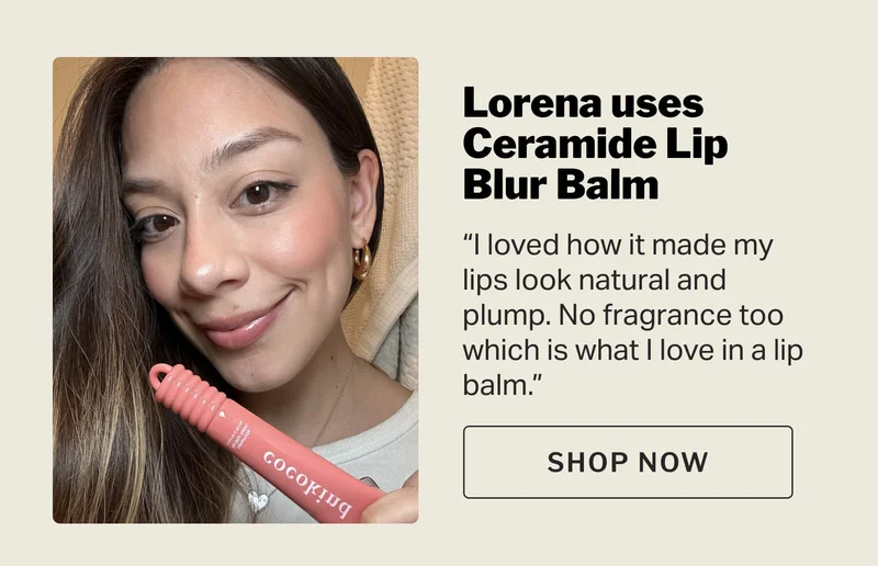 Lorena uses Ceramide Lip Blur Balm