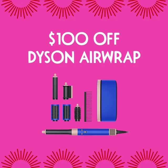 $100 off Dyson Airwrap.