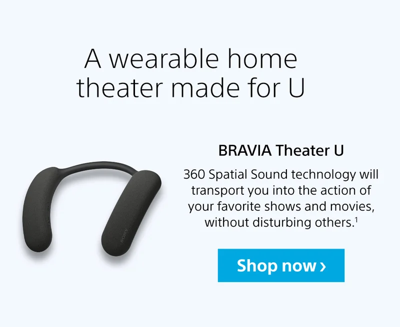 BRAVIA Theater U | 360 Spatial Sound technology will transport you into the action of your favorite shows and movies, without disturbing others. | Shop now