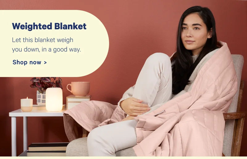 Weighted Blanket; Let this blanket weigh you down, in a good way.
