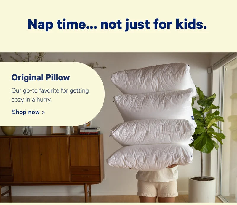 Nap time...not just for kids; Original Pillow: Our go-to favorite for getting cozy in a hurry.