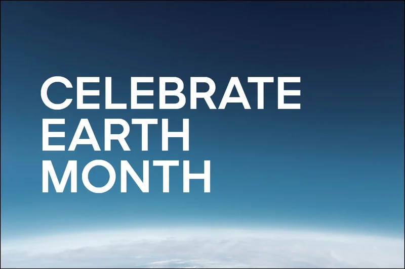 CELEBRATE EARTH MONTH