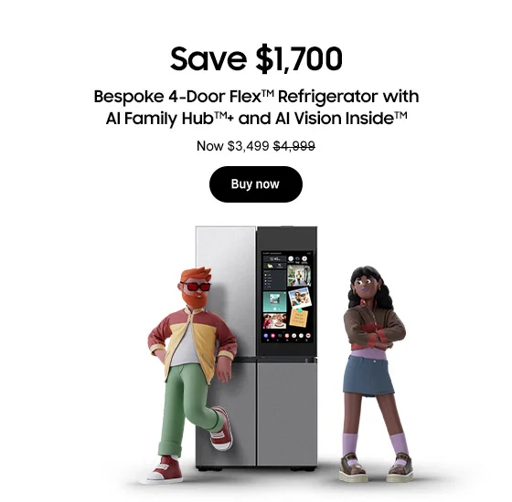 Save up to $1,700
Bespoke 4-Door FlexTM Refrigerator with AI Family HubTM+ and AI Vision InsideTM
Now $3,299 $4,999
Buy now