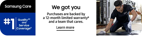Samsung Care #1 Quality and Service Coverage We got you Learn more