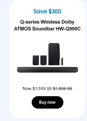 Save $300
Q-series Wireless Dolby ATMOS Soundbar HW-Q990C
From $1,599.99 $1,899.99
Buy now
