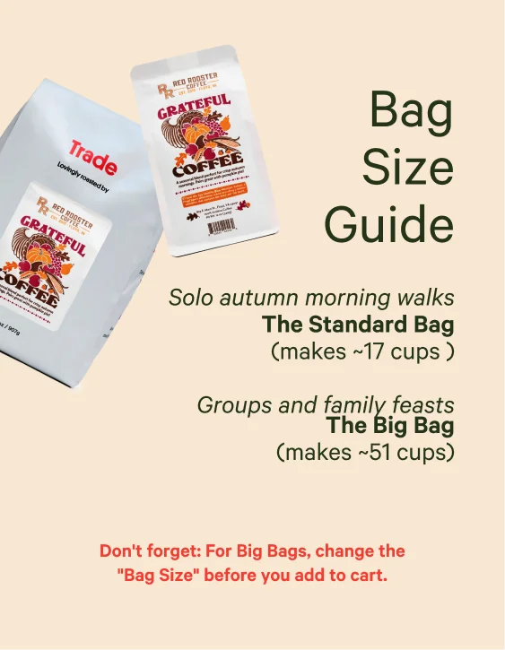 Bag Size Guide: The Standard Bag (310 g and makes ~17 cups ) Solo autumn morning walks The Big Bag (2-lbs and makes ~51 cups) Groups and family feasts.Don't forget: For Big Bags, change the "Bag Size" before you add to cart.