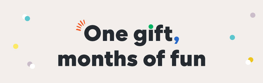 One gift, months of fun