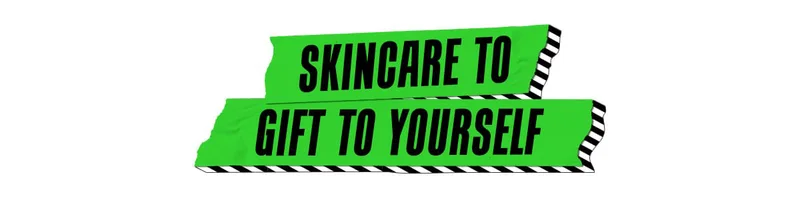 Skincare To Gift To Yourself