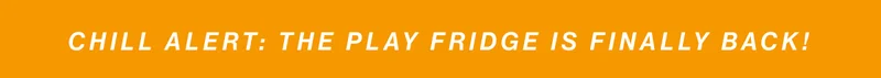 CHILL ALERT: THE PLAY fridge is finally back!