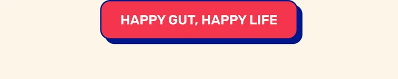 HAPPY GUT, HAPPY LIFE