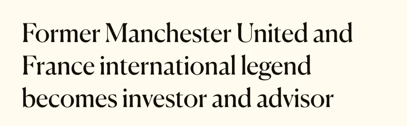 Former Manchester United and France international legend becomes investor and advisor