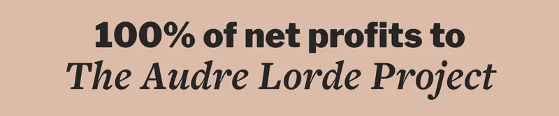 100% of net profits to The Audre Lorde Project