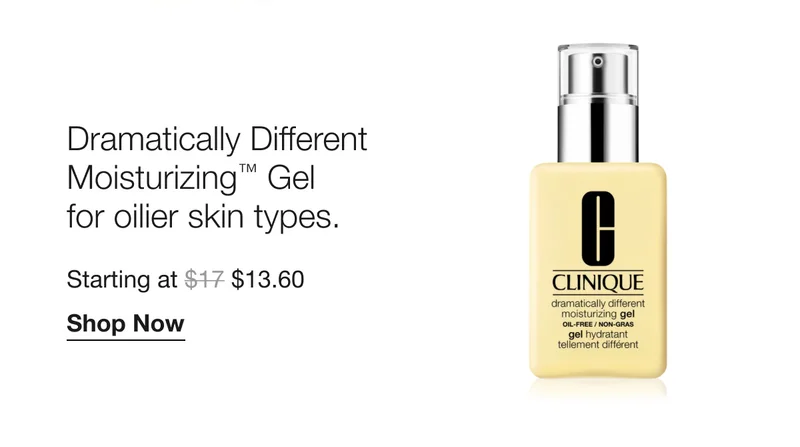Dramatically Different Moisturizing™ Gel for oilier skin types. Starting at $13.60 | Shop Now