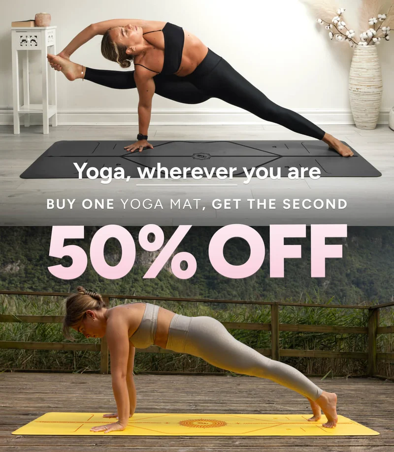 Yoga, wherever you are Buy one Yoga Mat, get the second 50% off