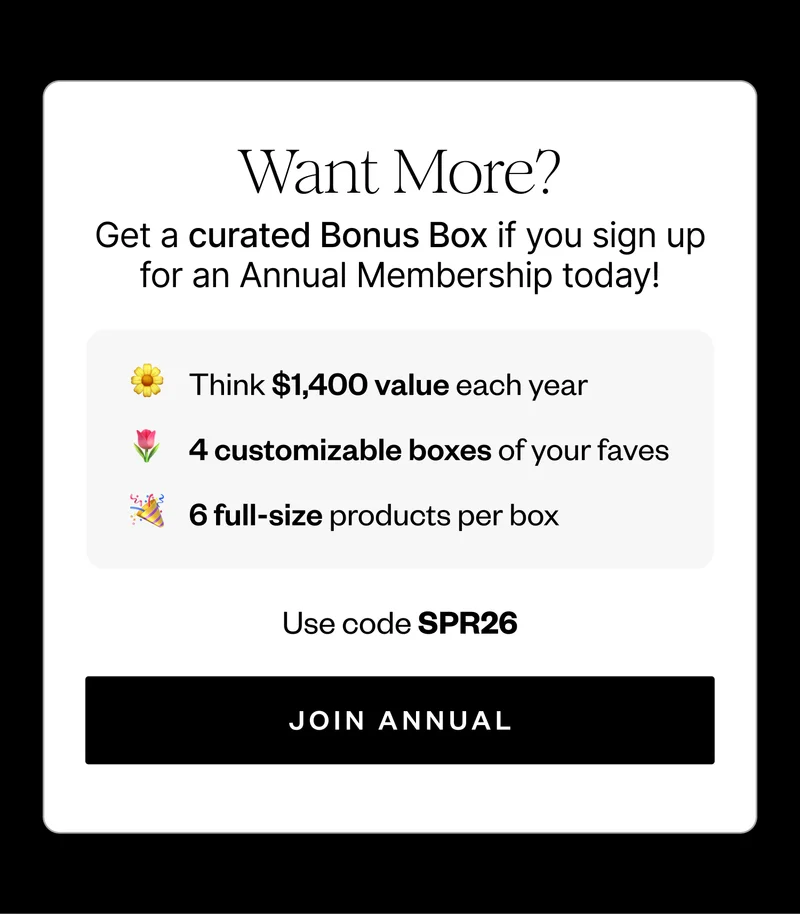 Want more? Get a curated Bonus Box if you sign up for an Annual Membership today!