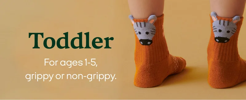 Toddler | For ages 1-5, grippy or non-grippy.
