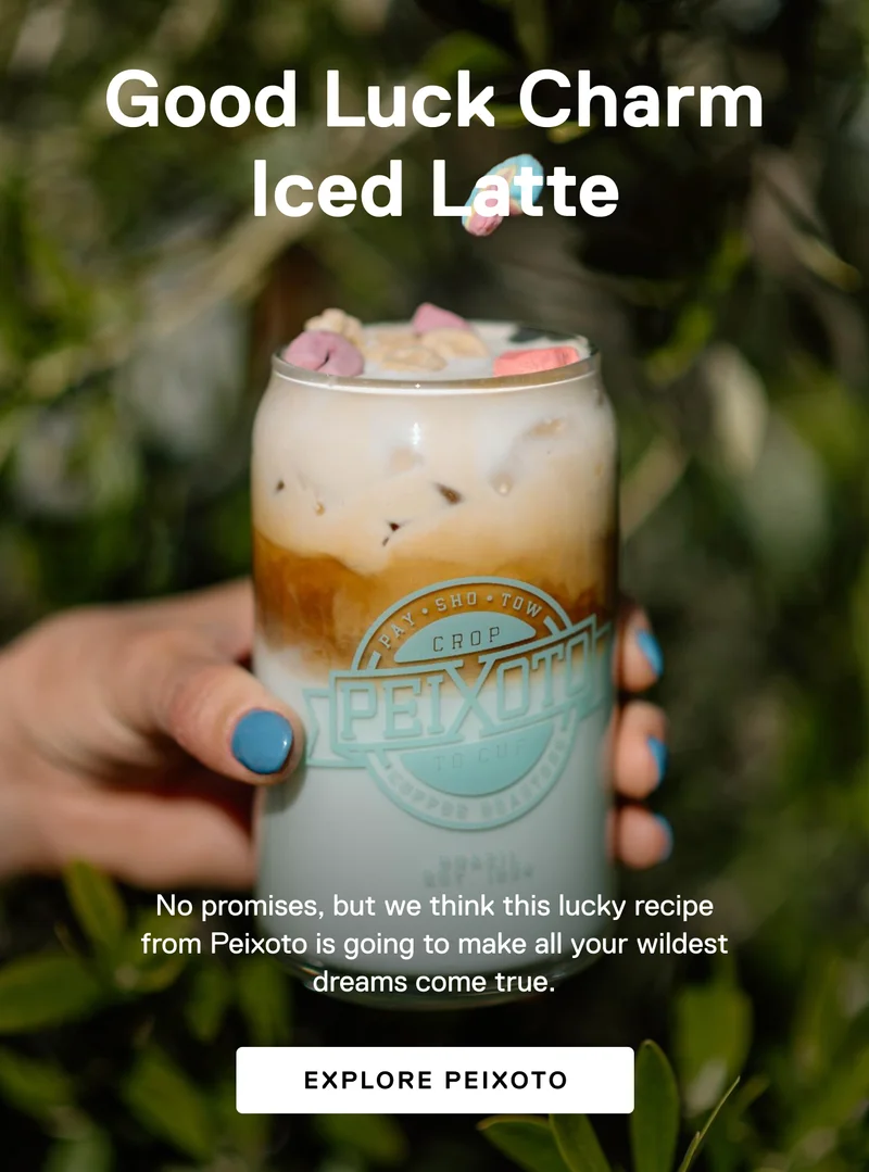 A Good Luck Charm Iced Latte.  No promises, but we think this lucky recipe from Peixoto is going to make all your wildest dreams come true.  Explore Peixoto
