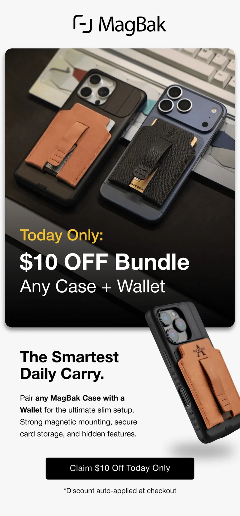 Today only: $10 off bundle Any Case + Wallet. The Smartest Daily Carry. Pair any MagBak Case with a Wallet for the ultimate slim setup. Strong magnetic mounting, secure card storage, and hidden features.