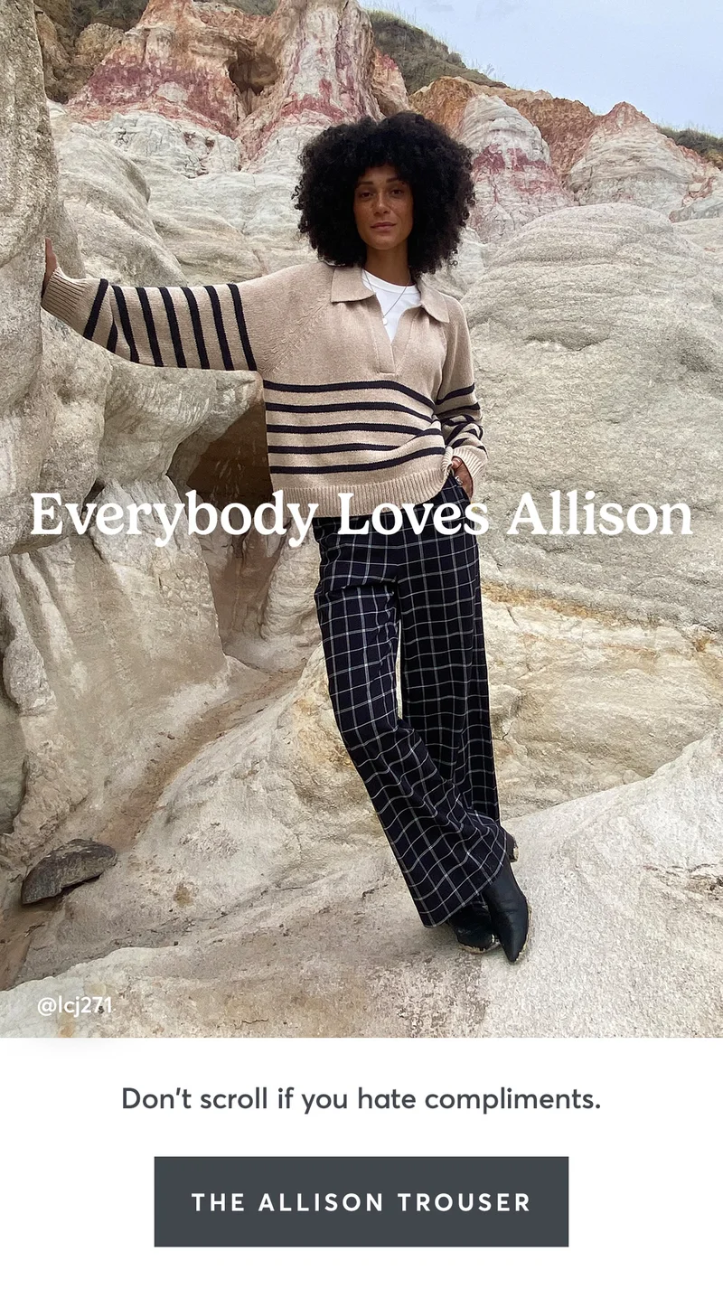 The crowd favorite Allison Trouser.