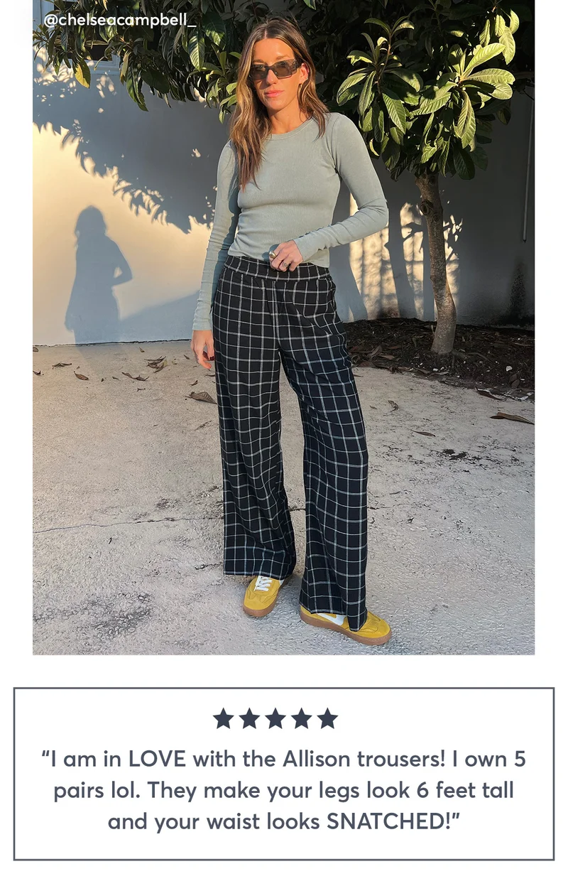 "I am in LOVE with the Allison trousers!"