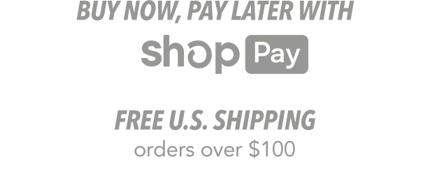 Buy Now Pay Later with ShopPay - Free U.S.Shipping - Free Returns