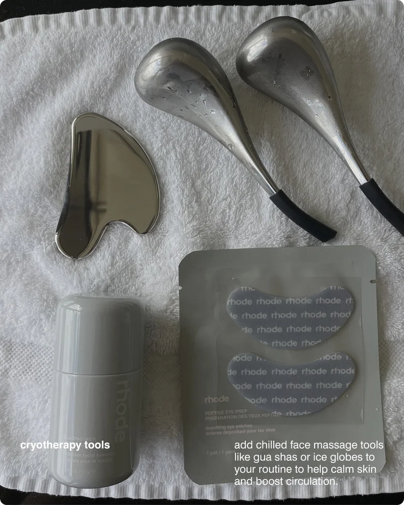 cryotherapy tools Add chilled face massage tools like gua shas or ice globes to your routine to help calm skin and boost circulation.