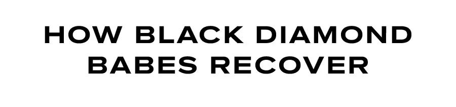 HOW BLACK DIAMON BABES RECOVER