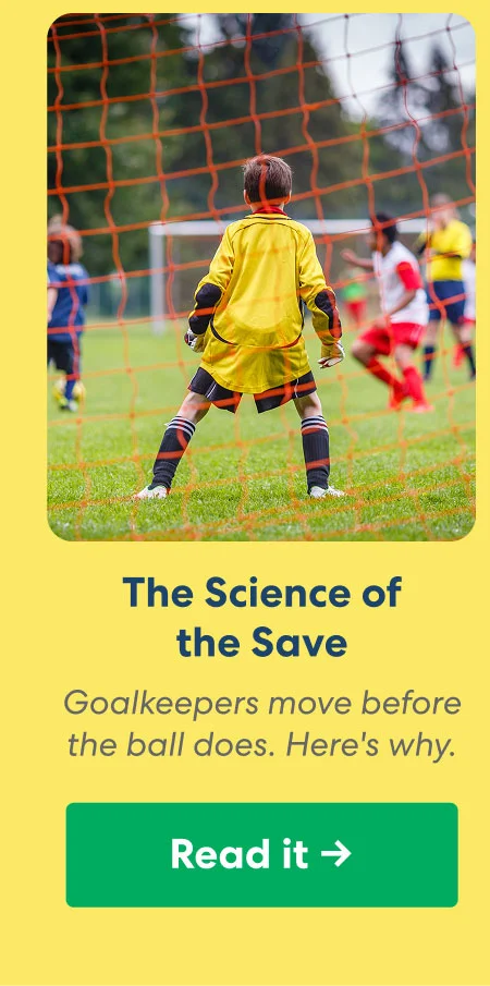 The Science of the Save: Goalkeepers move before the ball does. Here's why ->