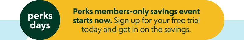 Perks Days: Sign up for Perks today and get in on the members-only savings.