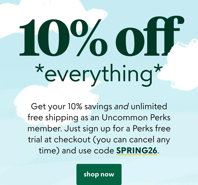 10% off everything for Perks Days! Sign up for a Perks free trial and use code: SPRING26 to save. Plus, members always get free shipping.