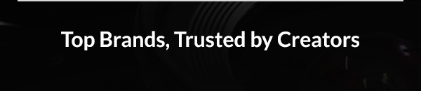Top Brands, Trusted by Creators