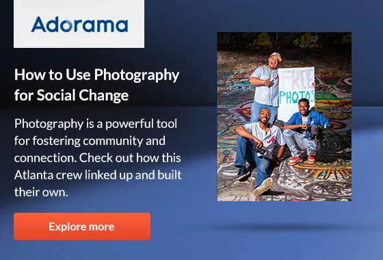 Adorama How to Use Photography for Social Change | Explore More