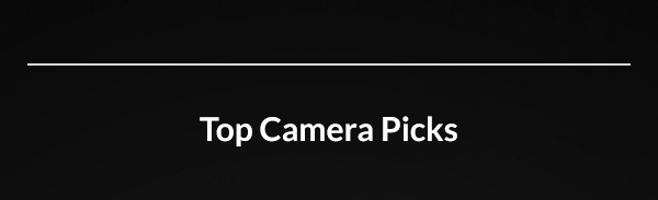 Top Camera Picks