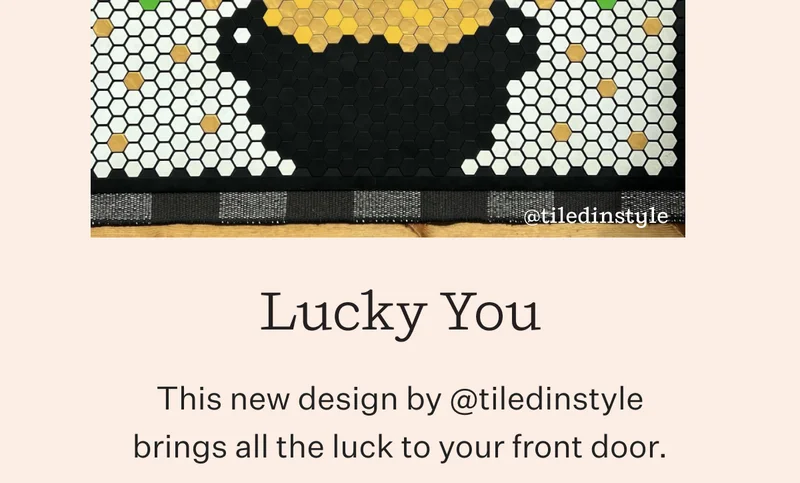 Lucky You, This new design by @tiledinstyle brings all the luck to your front door. |
