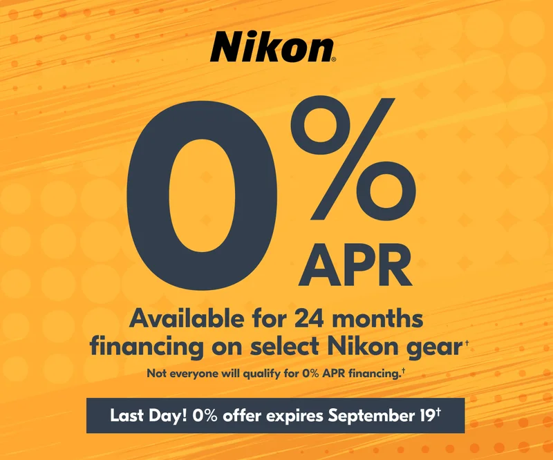 Nikon 0% APR Available for 24 months financing on select Nikon gear | Not everyone will qualify for 0% APR financing.†