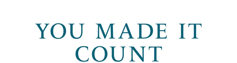 You Made It Count